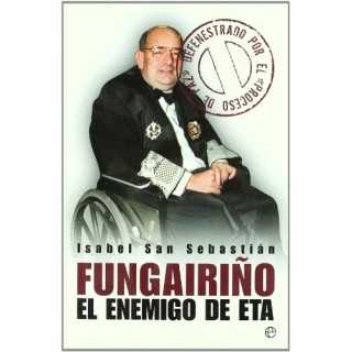 FUNGAIRIÑO: EL ENEMIGO DE ETA.